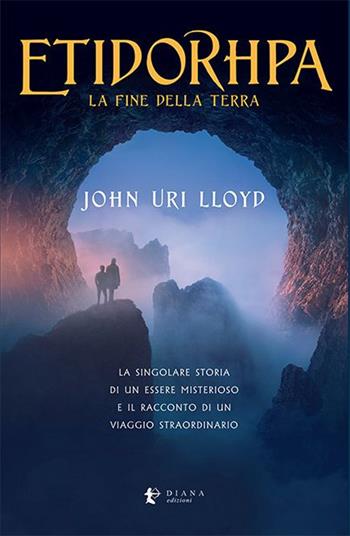 Etidorhpa. La fine della terra - John Uri Lloyd - Libro Diana edizioni 2020, Versi | Libraccio.it
