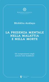 La presenza mentale nella malattia e nella morte. Gli insegnamenti degli antichi testi buddhisti