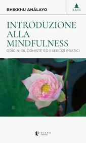 Introduzione alla mindfulness. Origini buddhiste ed esercizi pratici