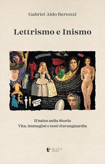 Lettrismo e Inismo. Il balzo nella Storia. Vita, immagini e testi d'avanguardia - Gabriel-Aldo Bertozzi - Libro Diana edizioni 2021, Versi | Libraccio.it
