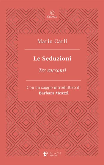 Le seduzioni. Tre racconti - Mario Carli - Libro Diana edizioni 2021, Caveau | Libraccio.it