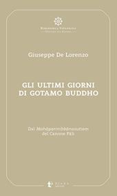 Gli ultimi giorni di Gotamo Buddho. Dal Mah?parinibb?nasutta? del Canone P?li