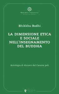 Image of La dimensione etica e sociale nell’insegnamento del Buddha. Antol...