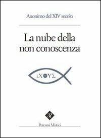 La nube della non-conoscenza - Anonimo del XIV secolo - Libro Edizioni 3P 2009, Percorsi mistici | Libraccio.it