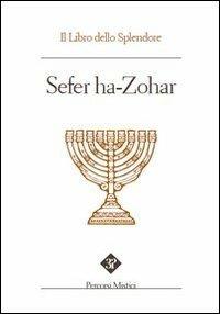 Sefer ha zohar. Il libro dello splendore  - Libro Edizioni 3P 2010, Percorsi mistici | Libraccio.it