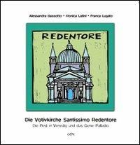 Die votivkirche Santissimo Redentore. Die pest in Venedig und das genie Palladio - Alessandra Bassotto, Monica Latini, Franca Lugato - Libro Gambier Keller 2009, Venezia in piccolo | Libraccio.it