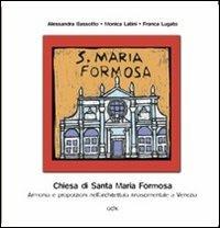 Chiesa di Santa Maria Formosa. Armonia e proporzioni nell'architettura rinascimentale a Venezia - Alessandra Bassotto, Monica Latini, Franca Lugato - Libro Gambier Keller 2009, Venezia in piccolo | Libraccio.it