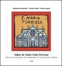 Eglise de Santa maria Formosa. Harmonie et proportions dans l'architecture de la Renaissance à Venise - Alessandra Bassotto, Monica Latini, Franca Lugato - Libro Gambier Keller 2009, Venezia in piccolo | Libraccio.it