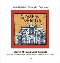 Church of Santa Maria Formosa. Harmony and proportions in Renaissance architecture in Venice - Alessandra Bassotto, Monica Latini, Franca Lugato - Libro Gambier Keller 2009, Venezia in piccolo | Libraccio.it