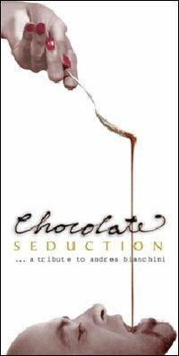 Chocolate seduction. A tribute to Andrea Bianchini - Gabriella Ganugi - Libro Ingorda 2005 | Libraccio.it