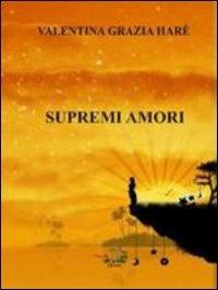 Supremi amori - Valentina Grazia Harè - Libro Evoè 2009, Voci | Libraccio.it