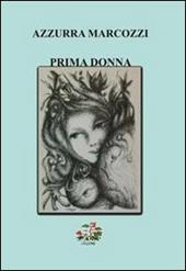 Prima donna  - Azzurra Marcozzi Libro - Libraccio.it