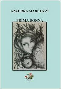 Prima donna - Azzurra Marcozzi - Libro Evoè 2011, Voci | Libraccio.it