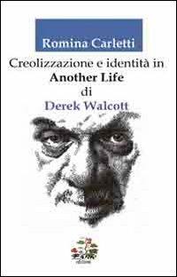 Creolizzazione e identità in «another life» di Derek Walcott - Romina Carletti - Libro Evoè 2012, Saggio e critica | Libraccio.it