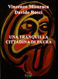 Una tranquilla cittadina di paura - Vincenzo Misuraca, Davide Rosci - Libro Evoè 2013, Quadri | Libraccio.it