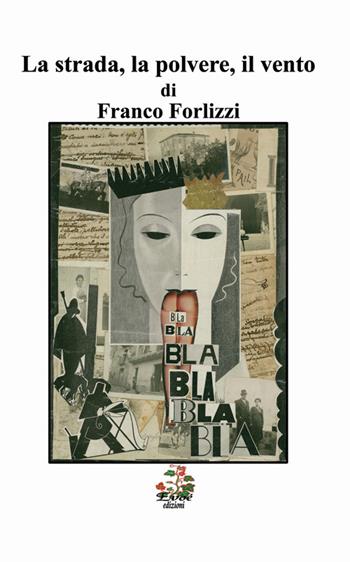 La strada, la polvere, il vento - Franco Forlizzi - Libro Evoè 2015 | Libraccio.it