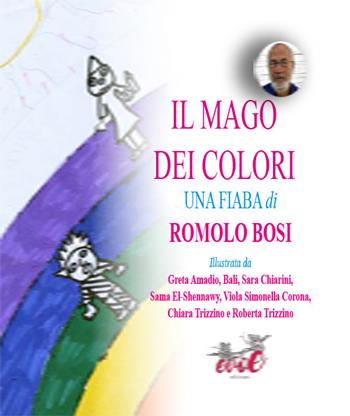 Il mago dei colori - Romolo Bosi - Libro Evoè 2019, Quadri | Libraccio.it