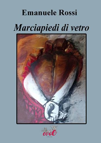 Marciapiedi di vetro - Emanuele Rossi - Libro Evoè 2019, Quadri | Libraccio.it