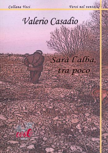 Sarà l'alba, tra poco - Valerio Casadio - Libro Evoè 2022, Voci | Libraccio.it