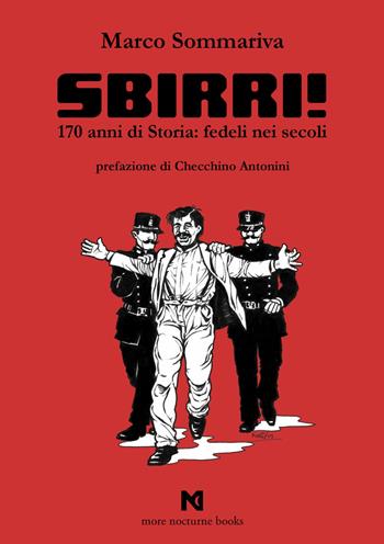 Sbirri!. 170 anni di Storia: fedeli nei secoli. Ediz. illustrata - Marco Sommariva - Libro Evoè 2023, More Nocturne Books | Libraccio.it