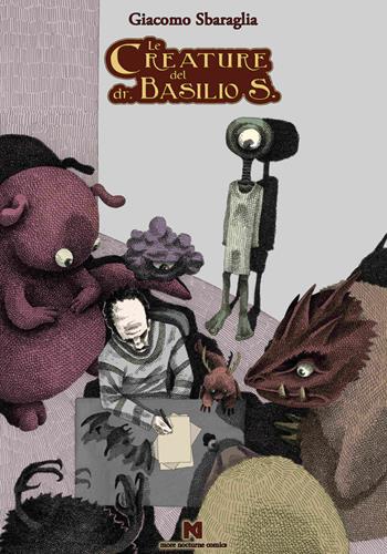 Le creature del dr. Basilio S. Ediz. illustrata - Giacomo Sbaraglia - Libro Evoè 2024 | Libraccio.it
