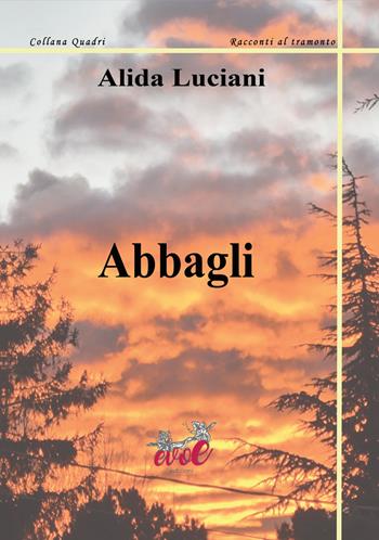 Abbagli - Alida Luciani - Libro Evoè 2024, Quadri | Libraccio.it