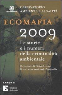 Ecomafia 2009. Le storie e i numeri della criminalità ambientale  - Libro Edizioni Ambiente 2009, Annuari | Libraccio.it