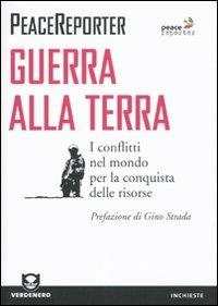 Guerra alla terra. I conflitti nel mondo per la conquista delle risorse  - Libro Edizioni Ambiente 2009, Verdenero. Inchieste | Libraccio.it