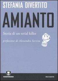 Amianto. Storia di un serial killer - Stefania Divertito - Libro Edizioni Ambiente 2009, Verdenero. Inchieste | Libraccio.it