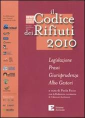 Il codice dei rifiuti 2010. Legislazione, prassi, giurisprudenza, albo gestori