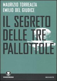Il segreto delle tre pallottole - Maurizio Torrealta, Emilio Del Giudice - Libro Edizioni Ambiente 2009, Verdenero. Inchieste | Libraccio.it