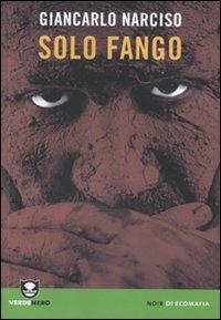 Solo fango - Giancarlo Narciso - Libro Edizioni Ambiente 2009, Verdenero. Noir di ecomafia | Libraccio.it