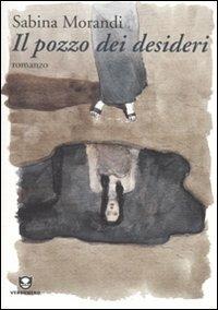 Il pozzo dei desideri - Sabina Morandi - Libro Edizioni Ambiente 2009, Verdenero. Romanzi | Libraccio.it