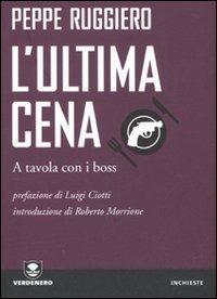 L' ultima cena. A tavola con i boss - Peppe Ruggiero - Libro Edizioni Ambiente 2010, Verdenero. Inchieste | Libraccio.it