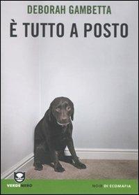 È tutto a posto - Deborah Gambetta - Libro Edizioni Ambiente 2010, Verdenero. Noir di ecomafia | Libraccio.it