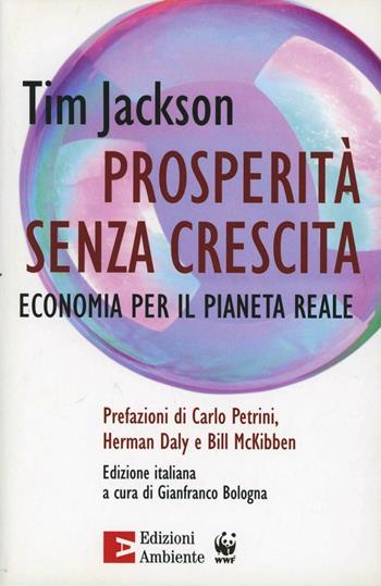 Prosperità senza crescita. Economia per il pianeta reale - Tim Jackson - Libro Edizioni Ambiente 2010 | Libraccio.it