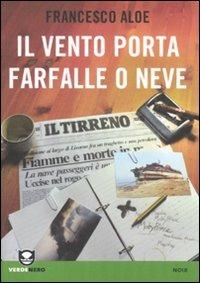 Il vento porta farfalle o neve - Francesco Aloe - Libro Edizioni Ambiente 2010, Verdenero. Noir | Libraccio.it