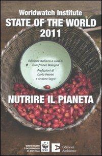 State of the world 2011. Nutrire il pianeta  - Libro Edizioni Ambiente 2010, Annuari | Libraccio.it