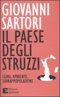 Il paese degli struzzi. Clima, ambiente, sovrappopolazione - Giovanni Sartori - Libro Edizioni Ambiente 2010 | Libraccio.it