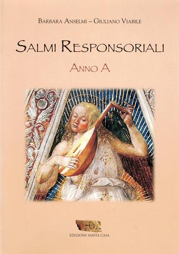 Salmi responsoriali. Anno A - Giuliano Viabile, Barbara Anselmi - Libro Santa Casa 2012 | Libraccio.it