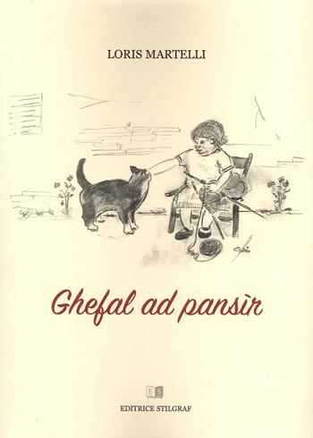 Ghefal ad pansìr - Loris Martelli - Libro Stilgraf 2020 | Libraccio.it