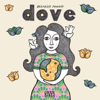 Dove. Ediz. illustrata - Beatrice Poggio - Libro Grrrzetic 2012 | Libraccio.it