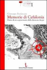 Memorie di Cefalonia. Diario di un sopravvissuto della divisione Acqui - Giuseppe Benincasa - Libro Istituto Poligrafico Europeo 2013, I quaderni dell'ANPI Sicilia | Libraccio.it