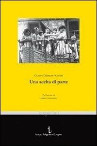 Una scelta di parte - Gemma Mannino Contin - Libro Istituto Poligrafico Europeo 2009, Le opinioni | Libraccio.it
