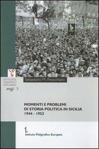 Momenti e problemi di storia politica in Sicilia. 1944-1953 - Sebastiano Finocchiaro - Libro Istituto Poligrafico Europeo 2011, Istituto Gramsci Siciliano. Saggi | Libraccio.it
