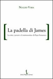 La padella di James. La crisi, i poveri e il cristianesimo di papa Francesco