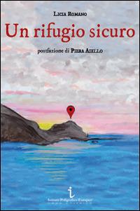 Un rifugio sicuro - Licia Romano - Libro Istituto Poligrafico Europeo 2014, I contesti | Libraccio.it