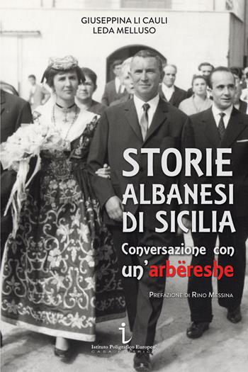 Storie albanesi di Sicilia. Conversazione con un'arbëreshe - Giuseppina Li Cauli, Leda Melluso - Libro Istituto Poligrafico Europeo 2015, I contesti | Libraccio.it