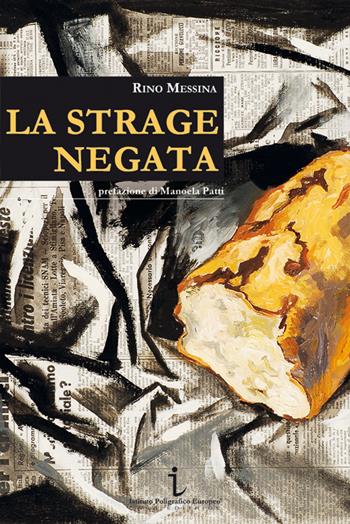 La strage negata - Rino Messina - Libro Istituto Poligrafico Europeo 2015, Le opinioni | Libraccio.it