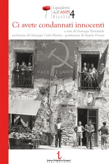 Ci avete condannati innocenti  - Libro Istituto Poligrafico Europeo 2016, I quaderni dell'ANPI Sicilia | Libraccio.it